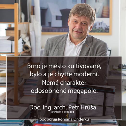 Brno je město kultivované, bylo a je chytře moderní. Nemá charakter odosobněné megapole. Doc. Ing. arch. Petr Hrůša